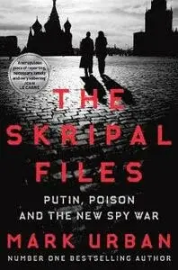 The Skripal Files - Mark Urban