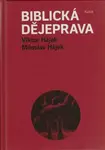 Biblická dějeprava - Miloslav Hájek, Viktor Hájek, Antonín Šilar