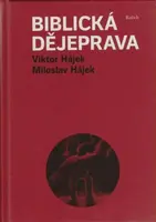 Biblická dějeprava - Miloslav Hájek, Viktor Hájek, Antonín Šilar