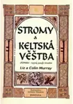 Stromy a keltská věštba - Colin Murray, Liz Murray