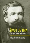 Život je hra - Jakub Hron Metánovský