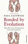 Bonded by Evolution - Paul Eastwick