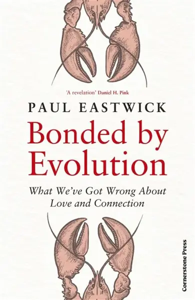 Bonded by Evolution - Paul Eastwick