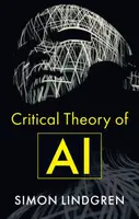 Critical Theory of AI - Simon  Lindgren