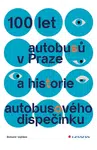 Kniha: 100 let autobusů v Praze a historie autobusového dispečinku od Vojtíšek Bohumír