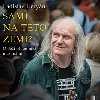 Ladislav Heryán – Heryán: Sami na této zemi? O Boží přítomnosti mezi námi (MP3-CD)