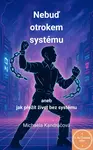 Nebuď otrokem systému - Michaela Kandráčová