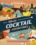 World Cocktail Adventures - Brett Gramse, Loni Carr