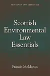Scottish Environmental Law Essentials - Francis  McManus