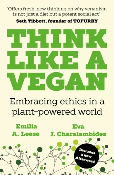 Think Like a Vegan - Emilia A. Leese, Eva J. Charalambides