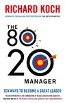 The 80/20 Manager - Richard Koch