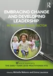 Embracing Change and Developing Leadership in the Early Years Sector