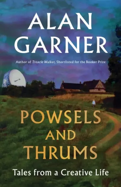 Powsels and Thrums - Alan Garner