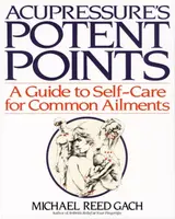 Acupressure's Potent Points - Michael Reed Gach