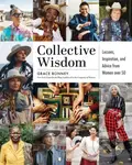 Collective Wisdom (Lessons, Inspiration, and Advice from Women over 50) - kniha z kategorie Byznys a management