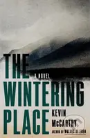 The Wintering Place (A Novel) - Kevin McCarthy - kniha z kategorie Společenská beletrie