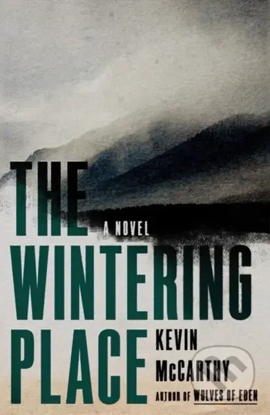 The Wintering Place (A Novel) - Kevin McCarthy - kniha z kategorie Společenská beletrie