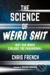 The Science of Weird Shit (Why Our Minds Conjure the Paranormal) - kniha z kategorie Humanitní a společenské vědy