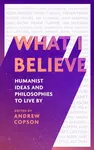 What I Believe - Andrew Copson