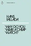 Why Do You Wear a Cheap Watch? - Hans Fallada