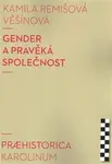 Gender a pravěká společnost - Kamila Remišová Věšínová
