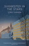 Suggested in the Stars - Yoko Tawada