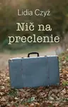 Nič na preclenie - Lidia Czyz - kniha z kategorie Společenská beletrie