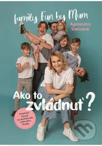 Ako to zvládnuť? (Praktický návod na dosiahnutie rodinného šťastia) - kniha z kategorie Seberozvoj