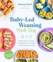 Baby-Led Weaning Made Easy - Simone Ward