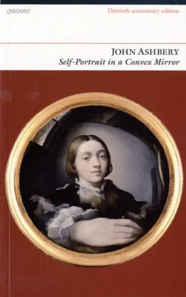 Self Portrait in a Convex Mirror - John Ashbery