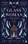 The Glass Woman - Caroline Lea