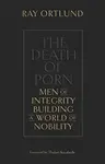 The Death of Porn - Ray Ortlund