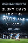 Glory Days for the Waifs and the Strays - Dom Farrell