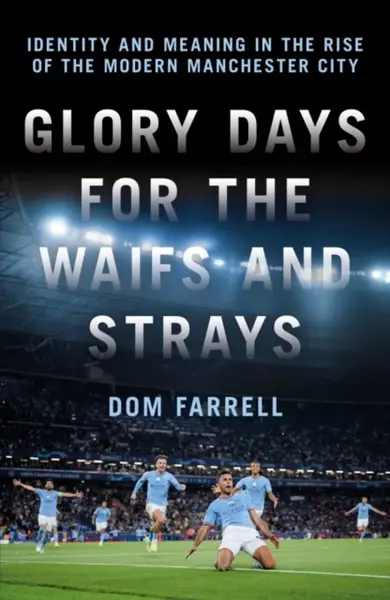 Glory Days for the Waifs and the Strays - Dom Farrell