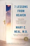 7 Lessons from Heaven: How Dying Taught Me to Live a Joy-Filled Life - Mary C. Nealová