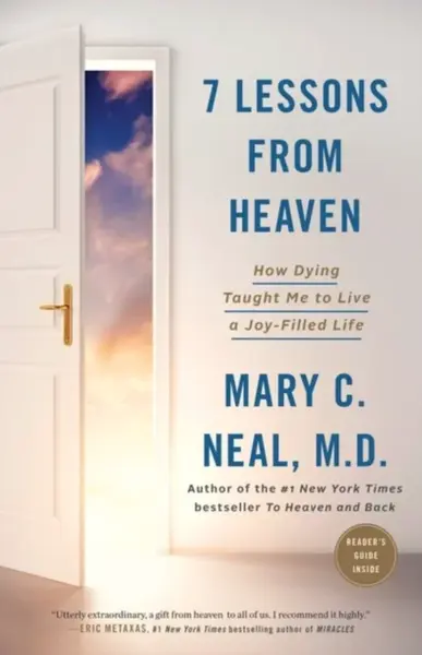 7 Lessons from Heaven: How Dying Taught Me to Live a Joy-Filled Life - Mary C. Nealová