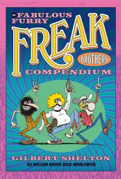 The Fabulous Furry Freak Brothers Compendium - Gilbert Shelton