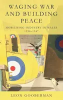 Waging War and Building Peace - Leon Gooberman