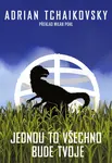 Jednou to všechno bude tvoje - Adrian Tchaikovsky