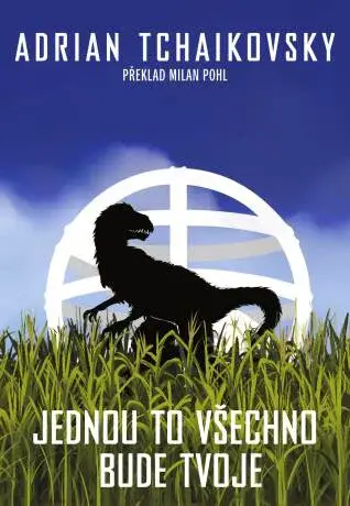 Jednou to všechno bude tvoje - Adrian Tchaikovsky - e-kniha