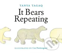 It Bears Repeating - Cee Pootoogook, Tanya Tagaq - kniha z kategorie Pro děti