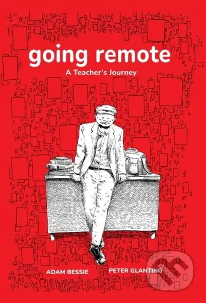 Going Remote (A Teacher's Journey) - Adam Bessie, Peter Glanting - kniha z kategorie Komiksy