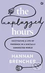 The Unplugged Hours (Cultivating a Life of Presence in a Digitally Connected World) - kniha z kategorie Zdraví a životní styl