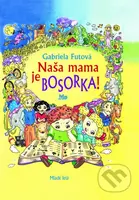Naša mama je bosorka! - Gabriela Futová, Katarína Slaninková (ilustrátor) - kniha z kategorie Pro děti