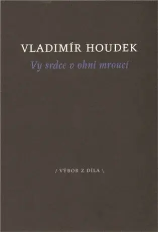 Vy srdce v ohni mroucí - Vladimír Houdek