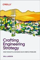 Crafting Engineering Strategy - Will Larson