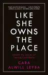 Like She Owns the Place - Leyba Cara Alwill
