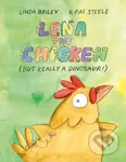 Lena the Chicken (But Really a Dinosaur ) - K-Fai Steele, Linda Bailey - kniha z kategorie Pro děti