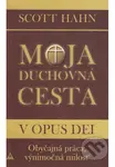 Moja duchovná cesta v Opus Dei (Obyčajná práca, výnimočná milosť) - kniha z kategorie Křesťanství