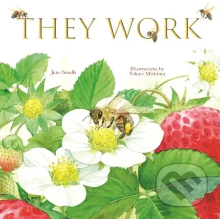 They Work (Honey Bees, Nature's Pollinators) - June Smalls - kniha z kategorie Pro děti